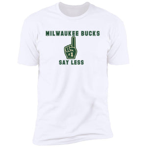 Bucks #1 Say Less Premium T-Shirt