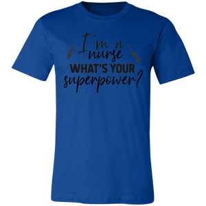 I'm A Nurse What Is Your Superpower - Now Ya Talkin Tees 2