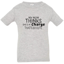 Load image into Gallery viewer, My Mom Thinks That She is In Charge-Infant - Now Ya Talkin Tees 2
