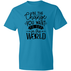 Be the Change the World Wants to See - Now Ya Talkin Tees 2