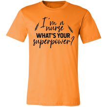 Load image into Gallery viewer, I&#39;m A Nurse What Is Your Superpower - Now Ya Talkin Tees 2
