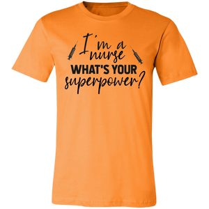I'm A Nurse What Is Your Superpower - Now Ya Talkin Tees 2
