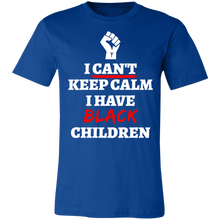 Load image into Gallery viewer, Can&#39;t Keep Calm I Have Black Children - Now Ya Talkin Tees 2
