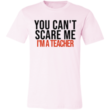 Load image into Gallery viewer, You Can&#39;t Scare I&#39;m A Teacher - Now Ya Talkin Tees 2
