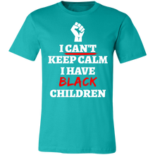 Load image into Gallery viewer, Can&#39;t Keep Calm I Have Black Children - Now Ya Talkin Tees 2
