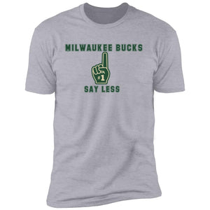 Bucks #1 Say Less Premium T-Shirt