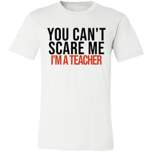 Load image into Gallery viewer, You Can&#39;t Scare I&#39;m A Teacher - Now Ya Talkin Tees 2
