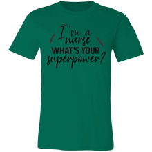 Load image into Gallery viewer, I&#39;m A Nurse What Is Your Superpower - Now Ya Talkin Tees 2
