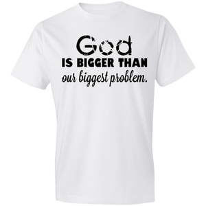 God is Bigger than Our Biggest Problem - Now Ya Talkin Tees 2