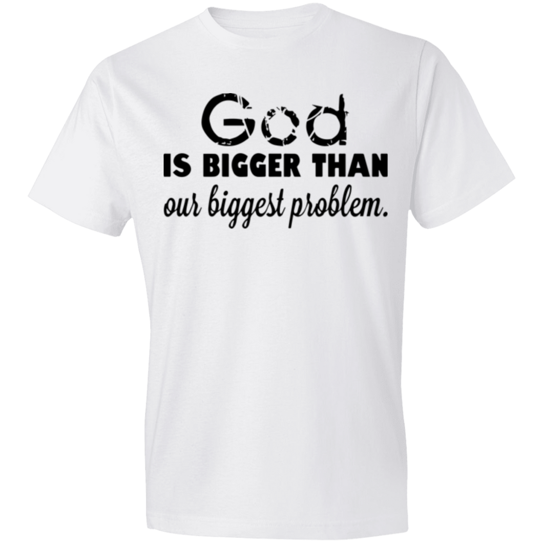 God is Bigger than Our Biggest Problem - Now Ya Talkin Tees 2