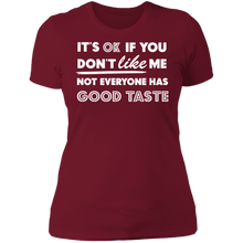 Load image into Gallery viewer, It&#39;s Ok If You Don&#39;t Like Me Not Everyone Has Good Taste
