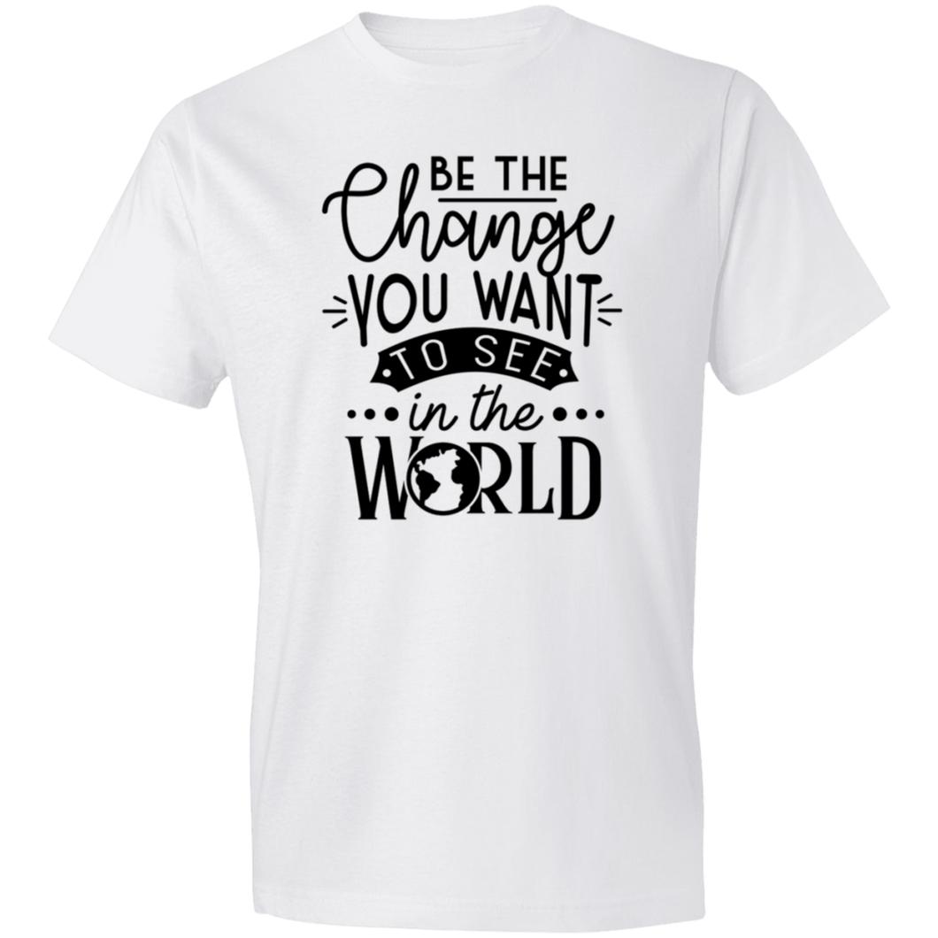 Be the Change the World Wants to See - Now Ya Talkin Tees 2