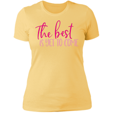 Load image into Gallery viewer, The Best Is Yet to Come - Now Ya Talkin Tees 2
