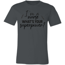Load image into Gallery viewer, I&#39;m A Nurse What Is Your Superpower - Now Ya Talkin Tees 2
