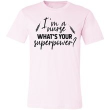 Load image into Gallery viewer, I&#39;m A Nurse What Is Your Superpower - Now Ya Talkin Tees 2
