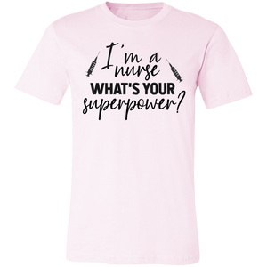 I'm A Nurse What Is Your Superpower - Now Ya Talkin Tees 2