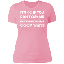 Load image into Gallery viewer, It&#39;s Ok If You Don&#39;t Like Me Not Everyone Has Good Taste
