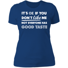 Load image into Gallery viewer, It&#39;s Ok If You Don&#39;t Like Me Not Everyone Has Good Taste
