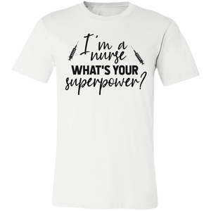 I'm A Nurse What Is Your Superpower - Now Ya Talkin Tees 2