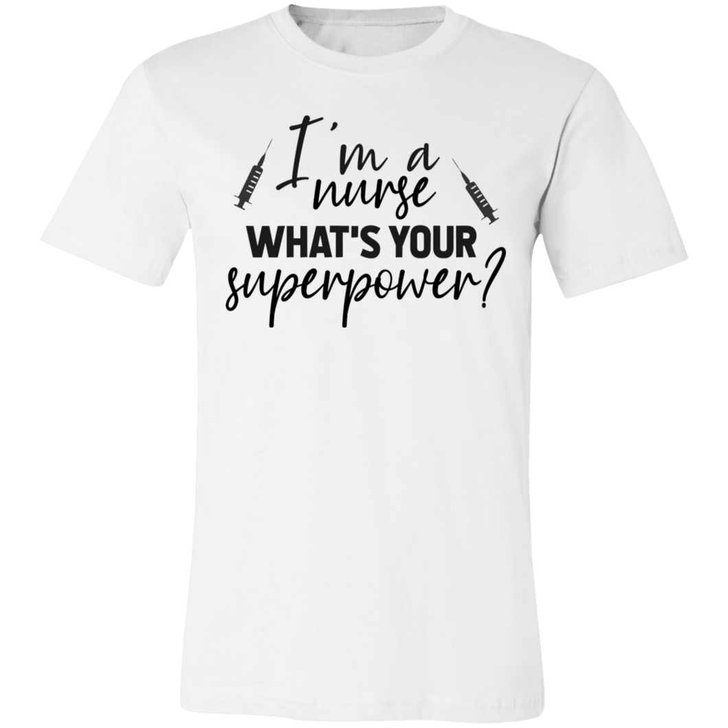 I'm A Nurse What Is Your Superpower - Now Ya Talkin Tees 2