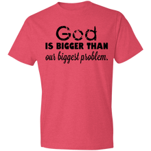 Load image into Gallery viewer, God is Bigger than Our Biggest Problem - Now Ya Talkin Tees 2
