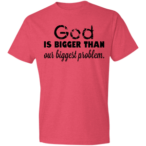 God is Bigger than Our Biggest Problem - Now Ya Talkin Tees 2