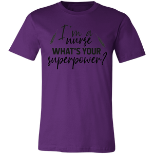 I'm A Nurse What Is Your Superpower - Now Ya Talkin Tees 2