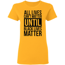 Load image into Gallery viewer, All Lives Can&#39;t Matter - Now Ya Talkin Tees 2
