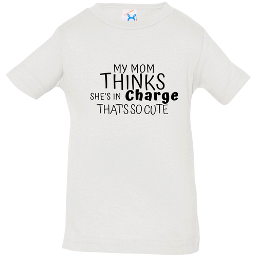 My Mom Thinks That She is In Charge-Infant - Now Ya Talkin Tees 2