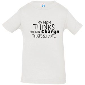 My Mom Thinks That She is In Charge-Infant - Now Ya Talkin Tees 2