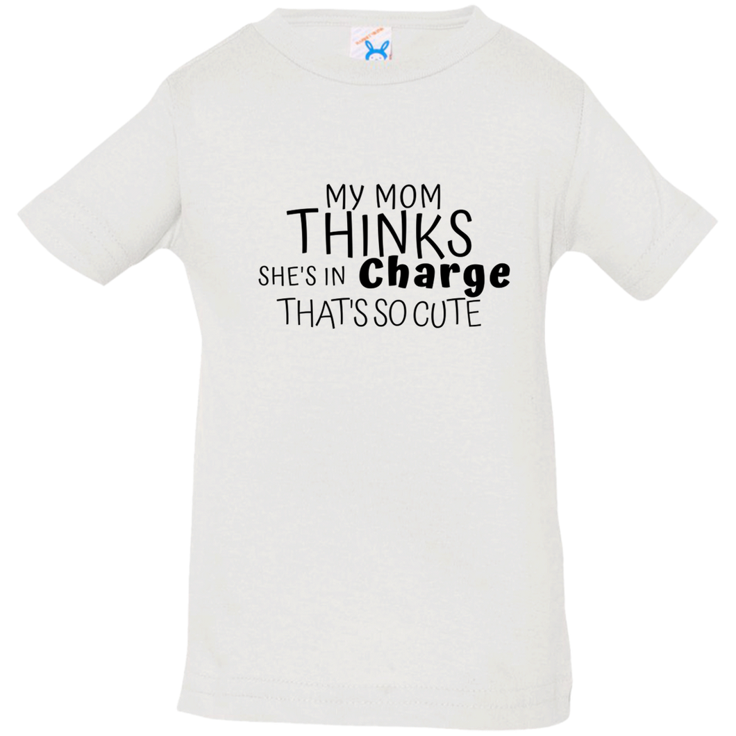 My Mom Thinks That She is In Charge-Infant - Now Ya Talkin Tees 2