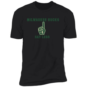 Bucks #1 Say Less Premium T-Shirt