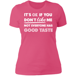 It's Ok If You Don't Like Me Not Everyone Has Good Taste