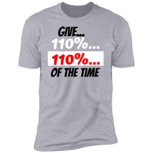 Load image into Gallery viewer, Give 110% T-Shirt
