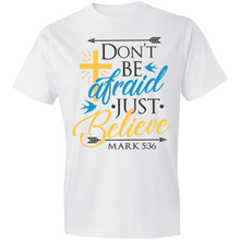Load image into Gallery viewer, Don't Be Afraid Just Believe - Now Ya Talkin Tees 2
