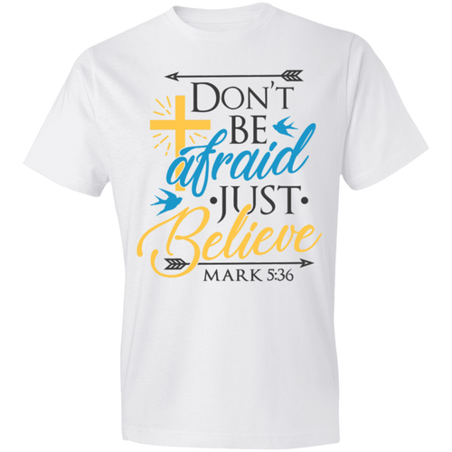 Don't Be Afraid Just Believe - Now Ya Talkin Tees 2