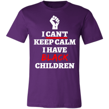 Load image into Gallery viewer, Can&#39;t Keep Calm I Have Black Children - Now Ya Talkin Tees 2

