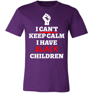 Can't Keep Calm I Have Black Children - Now Ya Talkin Tees 2