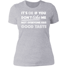 Load image into Gallery viewer, It&#39;s Ok If You Don&#39;t Like Me Not Everyone Has Good Taste

