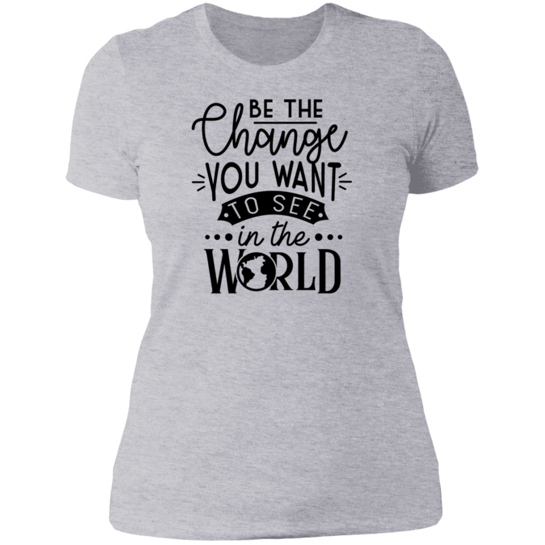 Be the Change You Want to See - Now Ya Talkin Tees 2