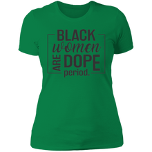 Load image into Gallery viewer, Black Women are Dope Period
