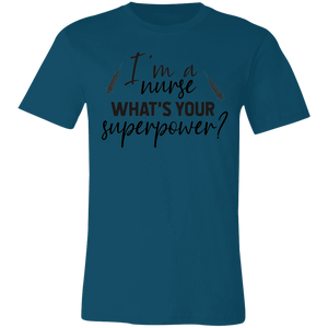 I'm A Nurse What Is Your Superpower - Now Ya Talkin Tees 2