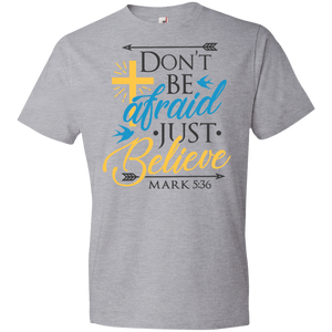 Don't Be Afraid Just Believe - Now Ya Talkin Tees 2