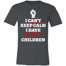 Load image into Gallery viewer, Can&#39;t Keep Calm I Have Black Children - Now Ya Talkin Tees 2
