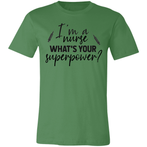 I'm A Nurse What Is Your Superpower - Now Ya Talkin Tees 2