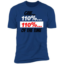 Load image into Gallery viewer, Give 110% T-Shirt
