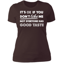 Load image into Gallery viewer, It&#39;s Ok If You Don&#39;t Like Me Not Everyone Has Good Taste

