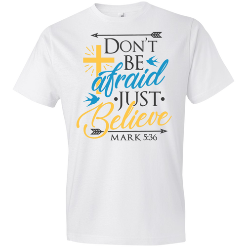 Don't Be Afraid Just Believe - Now Ya Talkin Tees 2