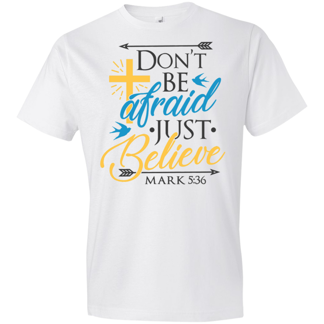 Don't Be Afraid Just Believe - Now Ya Talkin Tees 2