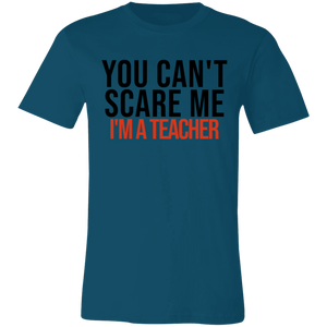 You Can't Scare I'm A Teacher - Now Ya Talkin Tees 2